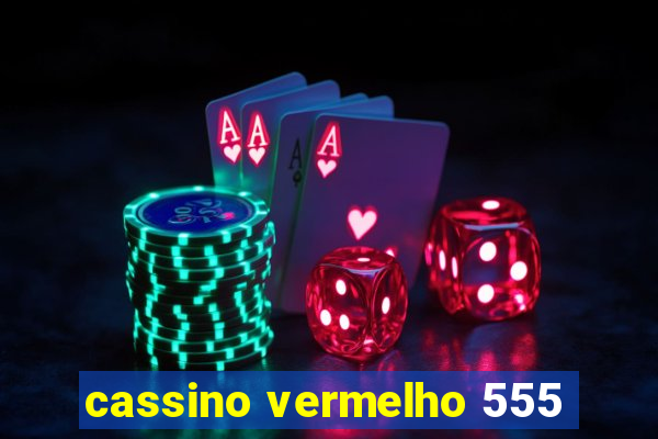 cassino vermelho 555